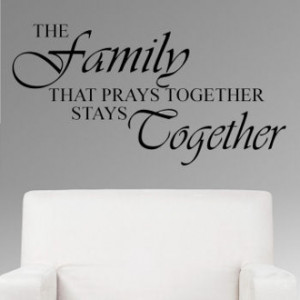 ... >> The Family that Prays Together Stays Together Wall Quote Decal