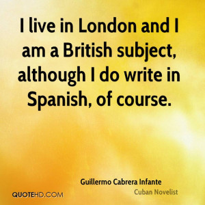... and I am a British subject, although I do write in Spanish, of course