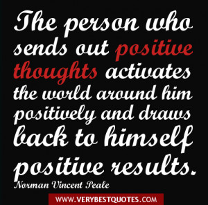 Staying Positive quotes picture - The person who sends out positive ...