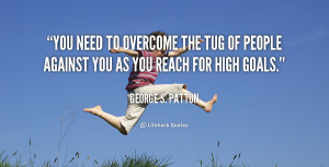 You need to overcome the tug of people against you as you reach for ...