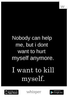Kill Myself Quotes I want to kill myself.