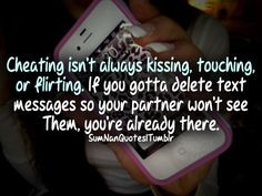 Cheating isn't always kissing, touching, or flirting. If you gotta ...