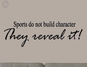 Sports Do Not Build Character They Reveal It I Life Wall Quotes