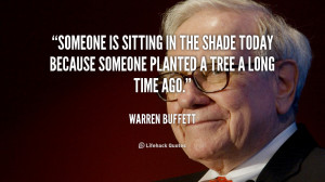 Someone is sitting in the shade today because someone planted a tree a ...