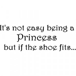 ITS NOT EASY BEING A PRINCESSWALL WORDS SAYINGS QUOTES