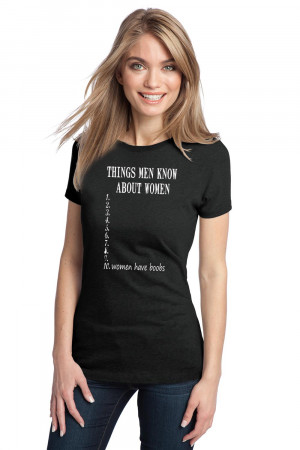 ... -MEN-KNOW-ABOUT-WOMEN-Adult-Ladies-T-shirt-Funny-Sarcastic-Humor-Tee