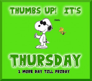 Snoopy - Thumbs up! It's Thursday, 1 day till Friday!