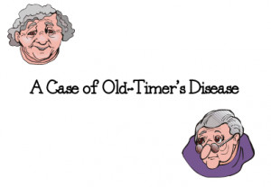 Case of Old-Timer's Disease