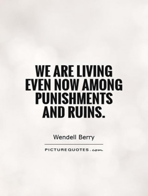 We are living even now among punishments and ruins. Picture Quote #1