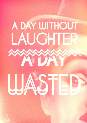 Day Without Laughter Is A Day Wasted by Espador