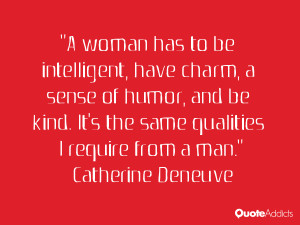 woman has to be intelligent, have charm, a sense of humor, and be ...