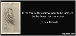 In the theatre the audience want to be surprised - but by things that ...