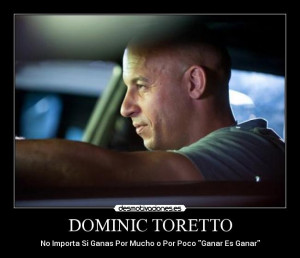 Dominic Toretto: Desmotivaciones (Rapido y Furioso)