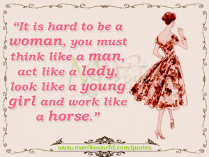 ... like a man,act like a lady,look like a young girl and work like a