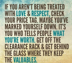love and respect, check your price tag . . .” I found this quote ...