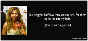 ... into season two, for them to let me cut my hair. - Charisma Carpenter