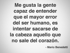 Quotes: Heart, Cabeza Corazon, Thinking, Mario Benedetti, Quote ...
