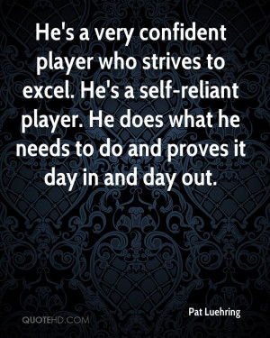 He's a very confident player who strives to excel. He's a self-reliant ...