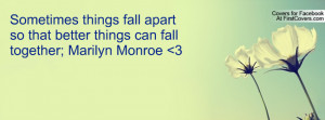 Sometimes things fall apart so that better things can fall together ...