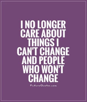 Quotes About Not Caring Anymore I no longer ca.