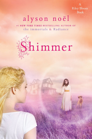 SHIMMER (RILEY BLOOM, BOOK #2) BY ALYSON NOEL: BOOK REVIEW