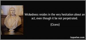 Wickedness resides in the very hesitation about an act, even though it ...
