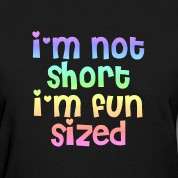 not short I'm fun sized women's t-shirt
