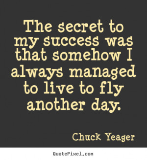 ... quotes - The secret to my success was that somehow i.. - Success quote