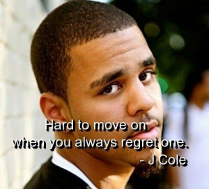 cole, quotes, sayings, hard to move on, regret, sad quote