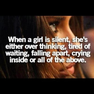 When A Girl Is Silent She’s Either Over Thinking Tired Of Waiting