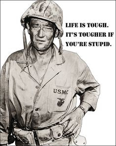 john wayne life's tough poster | John Wayne, USMC , originally ...