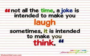 ... joke is made to make you think and not only to make you laught