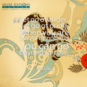 22909-let-go-of-anger-let-go-of-pride-when-you-are-bound-by-nothing ...