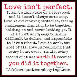 isn't a fairytale or a storybook and it doesn't always come easy. Love ...
