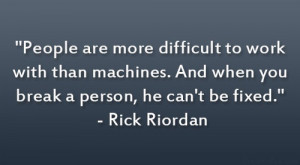 Rick Riordan quote. as much as his cliffhangers and his heartwrenching ...