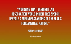 Worrying that banning flag desecration would inhibit free speech ...