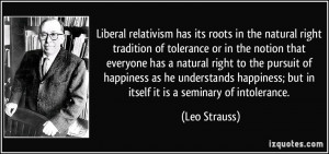 Liberal relativism has its roots in the natural right tradition of ...