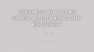 Country music fans are extremely supportive. Once they're with you ...