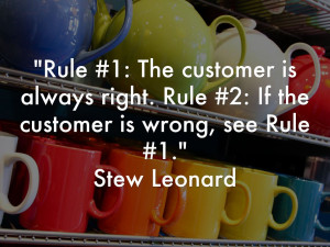 the customer is always right quote stew leonard