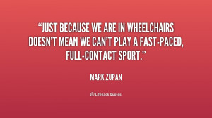 Just because we are in wheelchairs doesn't mean we can't play a fast ...