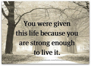 Be strong & LIVE life!