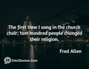 The first time I sang in the church choir; two hundred people changed ...