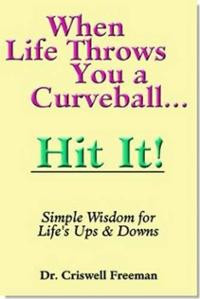 When Life Throws You a Curveball, Hit It: Simple Wisdom for Life's Ups ...