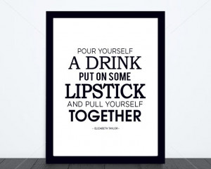 Elizabeth Taylor Pour Yourself a Drink Quote Print by heyheatherco, $ ...