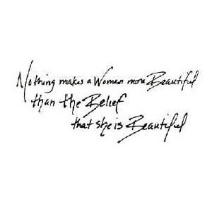 Nothing Makes A Woman More Beautiful Than The Belief - Beauty Quote