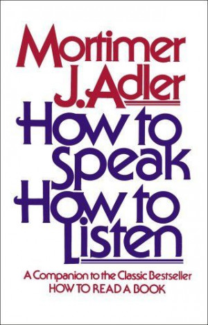 How to Speak How to Listen by Mortimer J. Adler. $10.20. Publisher ...