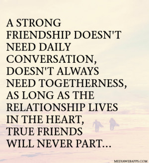 strong friendship doesn't need daily conversation, doesn't always ...