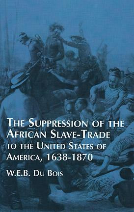 Suppression of the African Slave-Trade to the United States of America ...