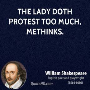 William Shakespeare - The lady doth protest too much, methinks.