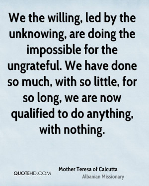 We the willing, led by the unknowing, are doing the impossible for the ...